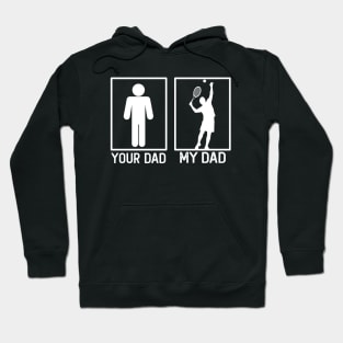 Tennis Your Dad vs My Dad Shirt Tennis Dad Gift Hoodie